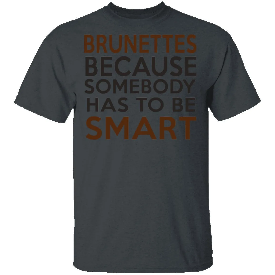 Brunettes Are Smart T-Shirt